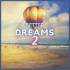 Better Dreams 2