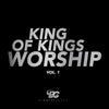 King Of Kings Worship Vol 1