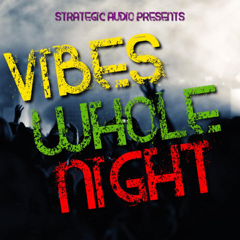 Vibes Whole Night - Dancehall Kit