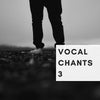Vocal Chants 3 - Custom Vocal Chants